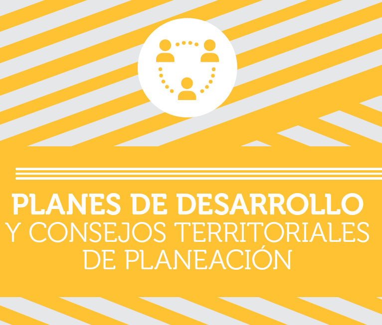 Planes de desarrollo y consejos territoriales de planeación 2. 